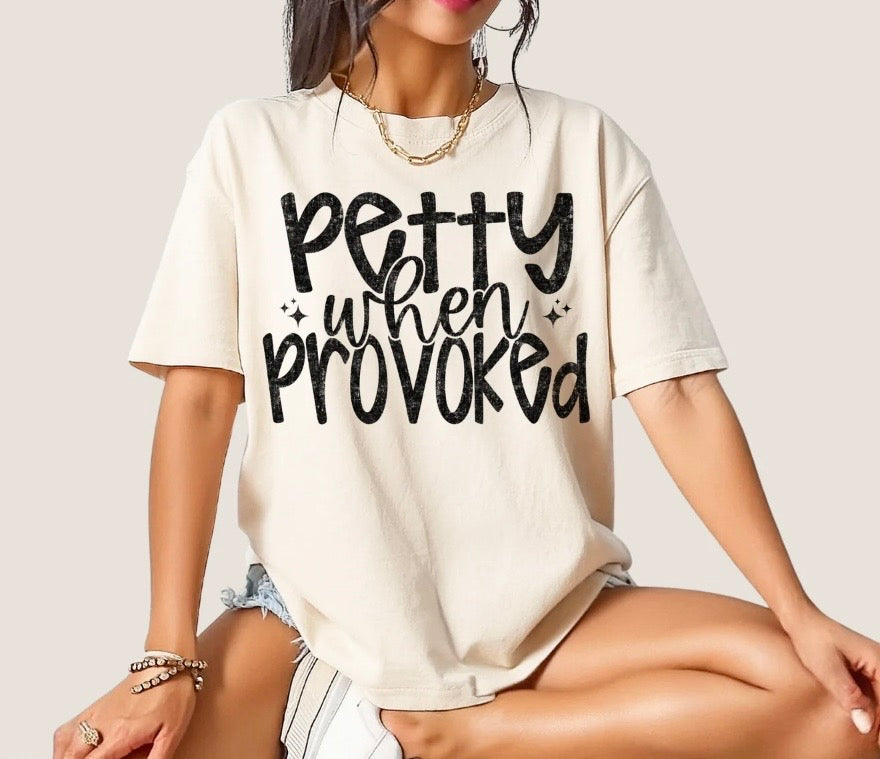 Petty When Provoked- screen print transfer (R5) HOT PEEL
