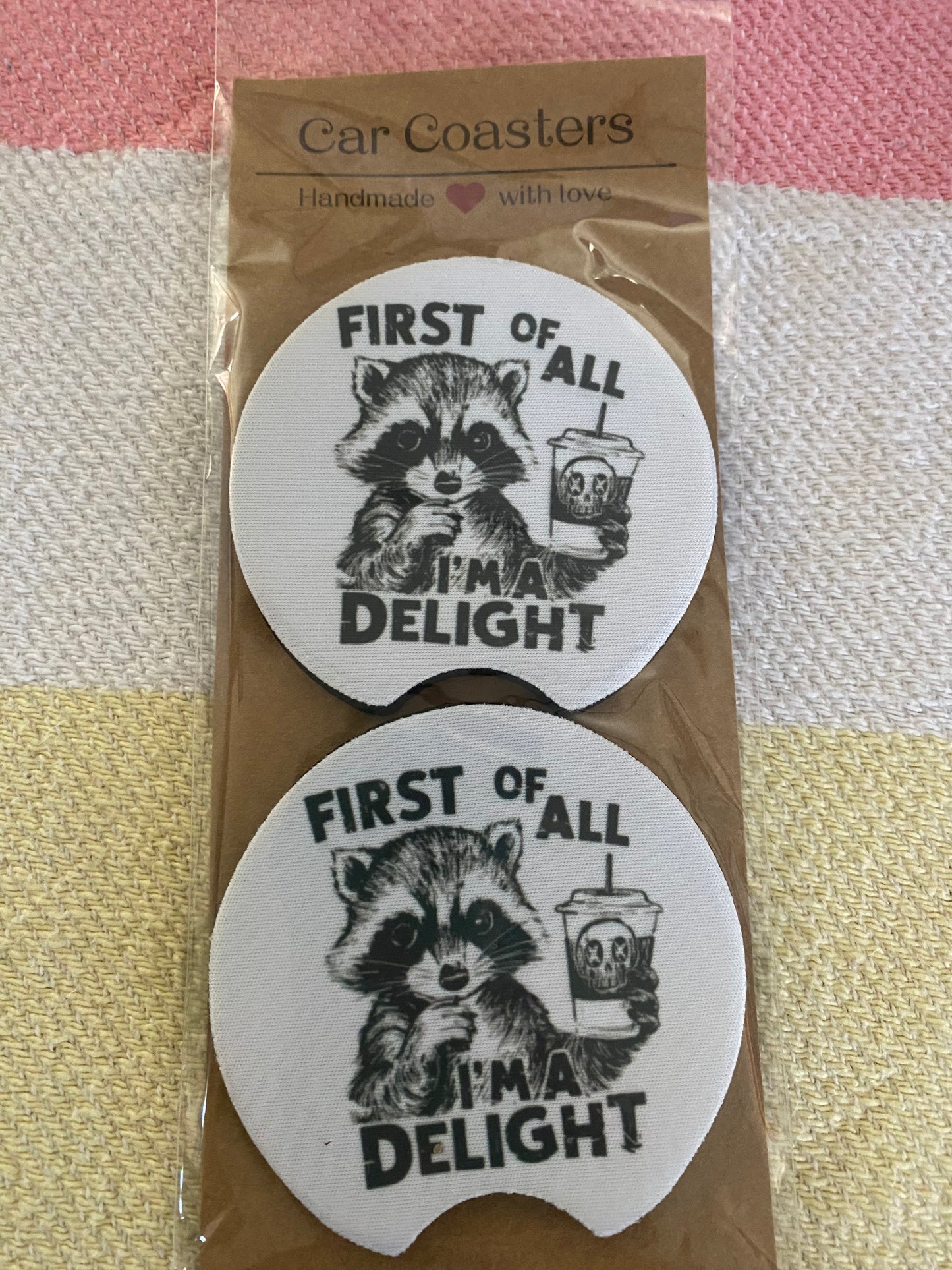 First Of All I'm A Delight- Neoprene Car Coasters