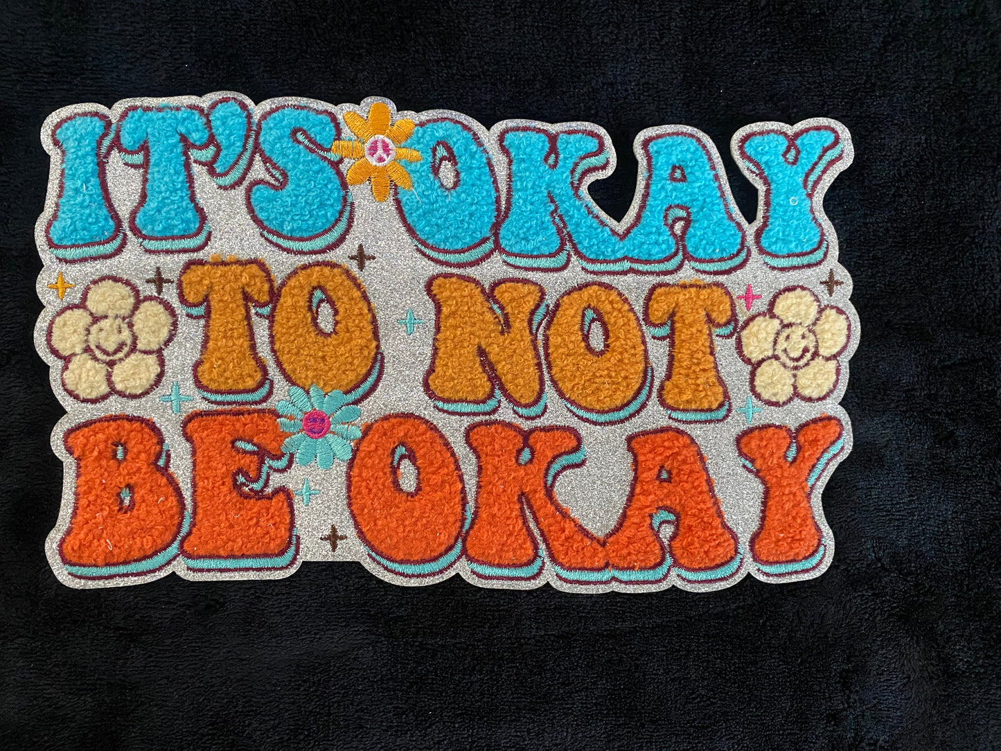 Its Ok To Not Be Ok- Chenille Patches