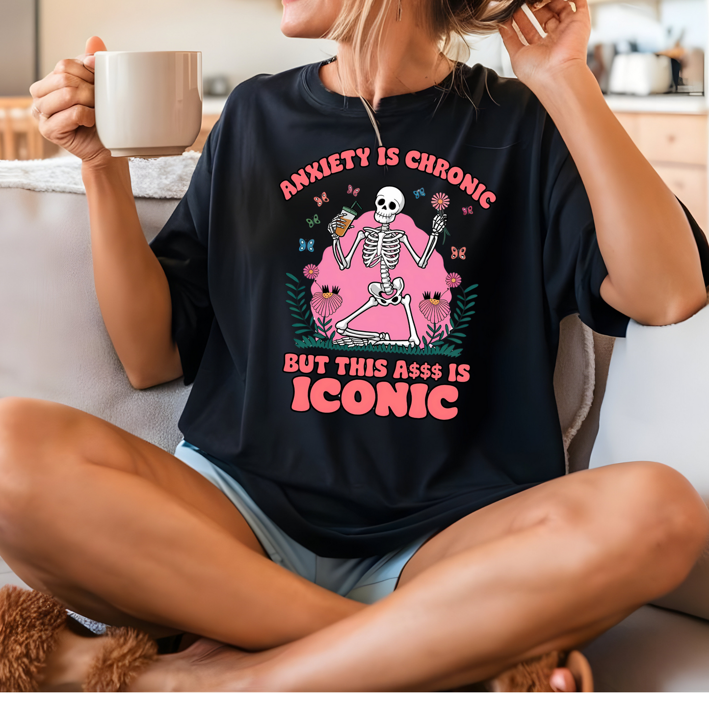 Anxiety is Chronic but this ass is Iconic - DTF TRANSFER (O8)