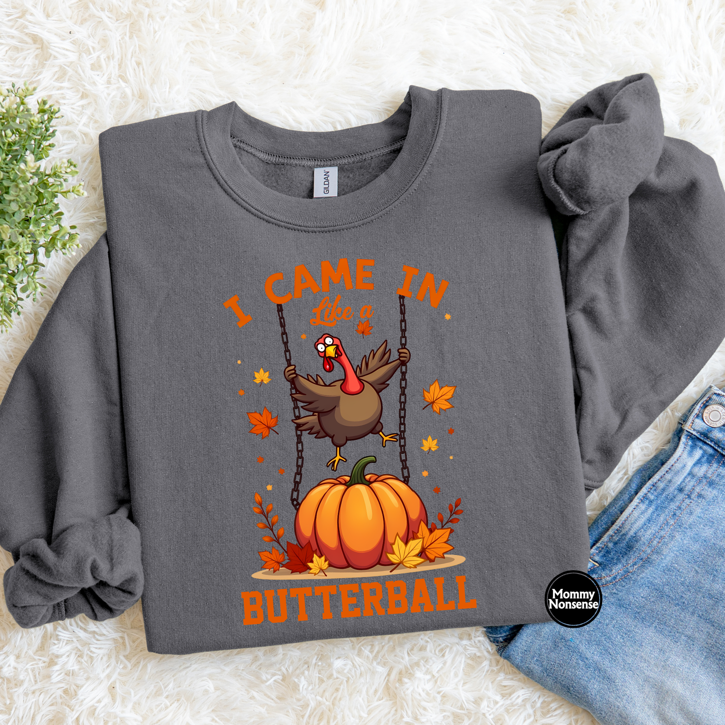 I Came In Like A Butterball- DTF TRANSFER (K78) DTF Transfer