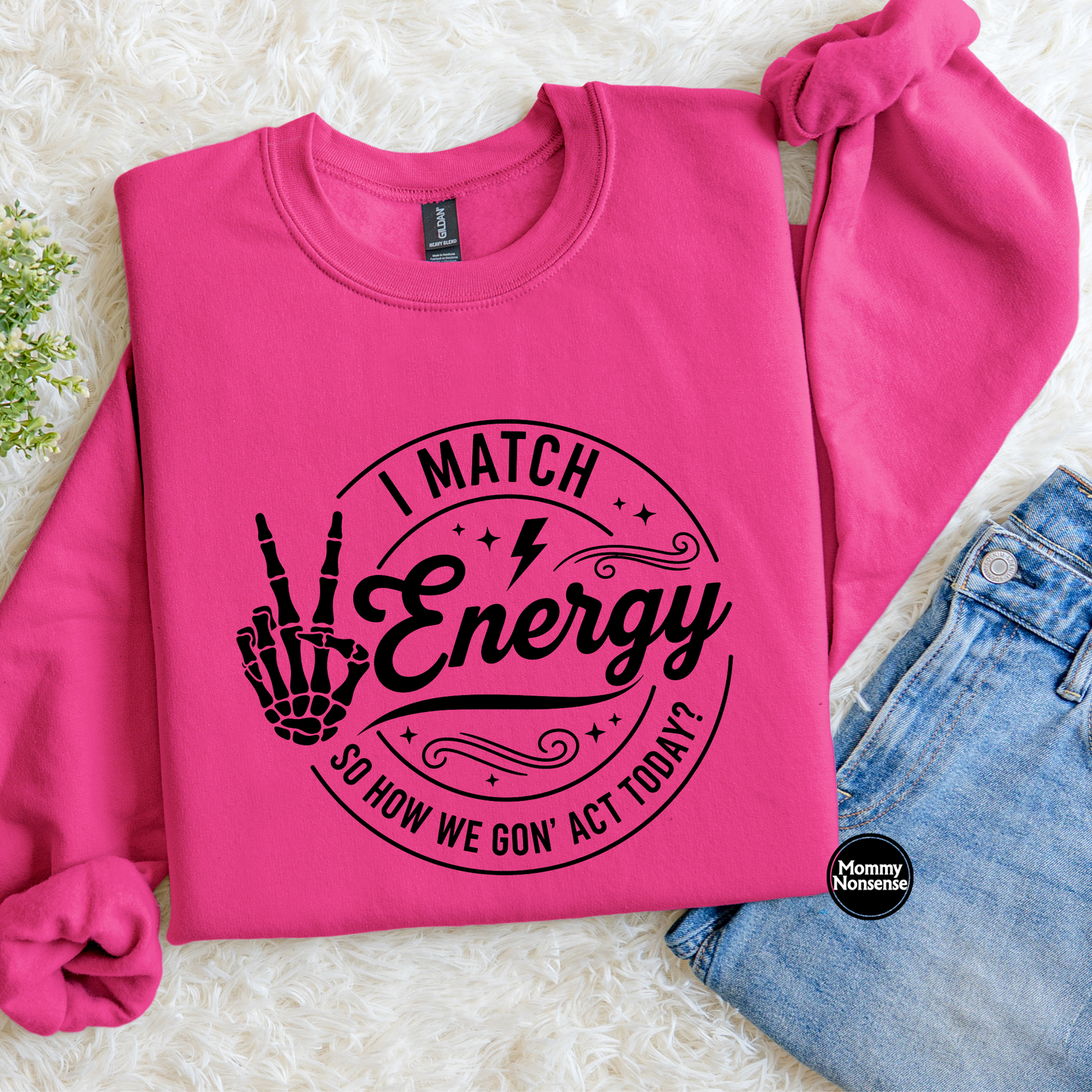I Match Energy How We Gonna Act Today Blk - DTF TRANSFER (L271) DTF Transfer