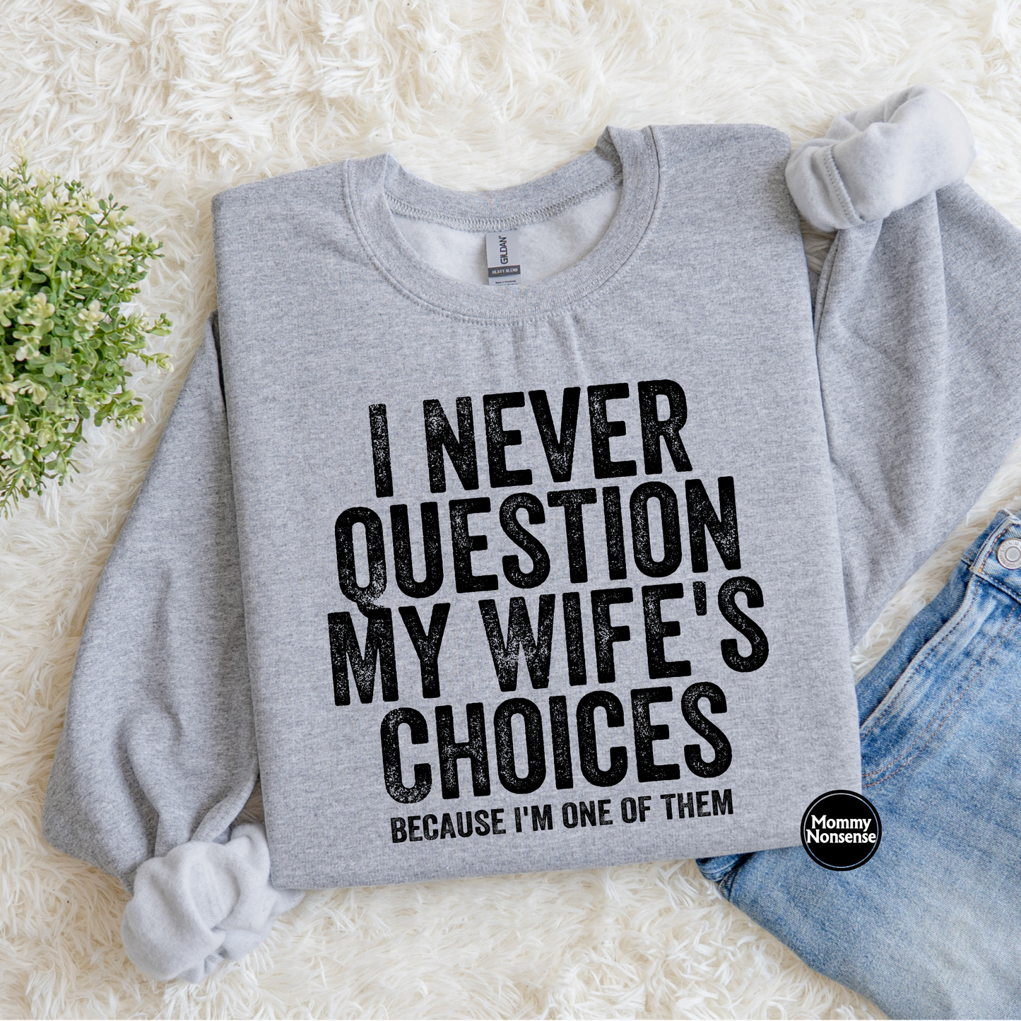 I never Question My Wife's Choices (blk)- DTF TRANSFER (L249) DTF Transfer