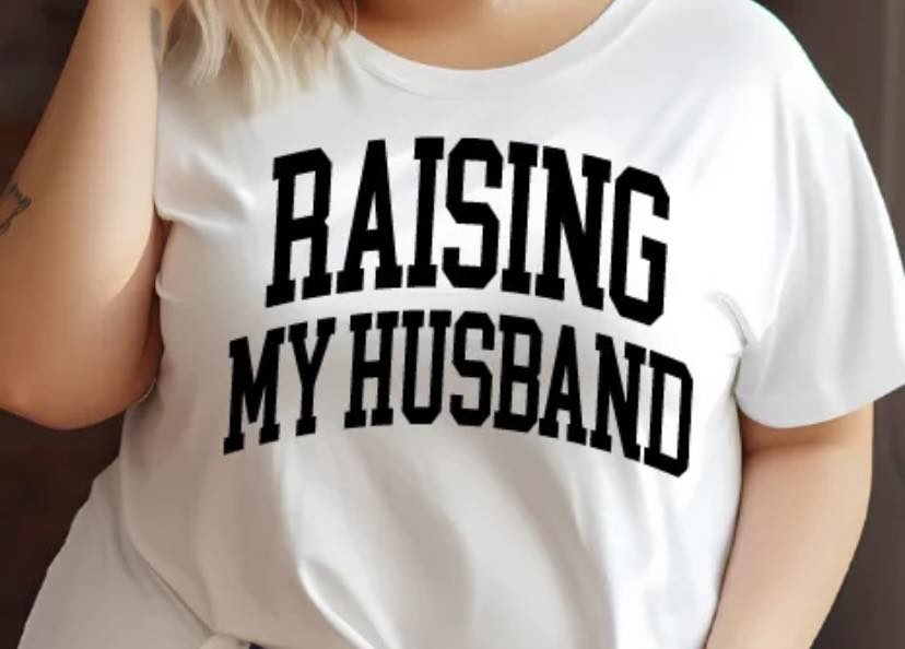 Raising My Husband- screen print transfer (C4) HOT PEEL