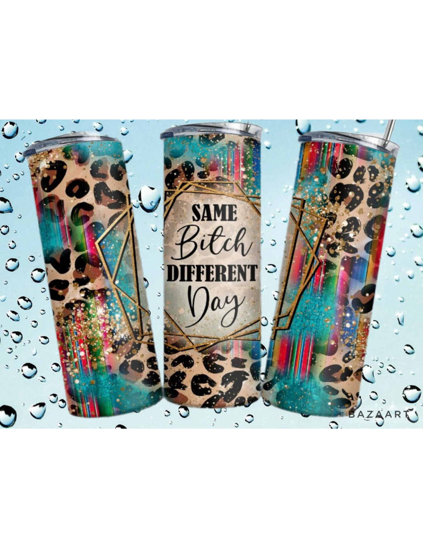 Same Bitch Different Day 20 oz Tumbler