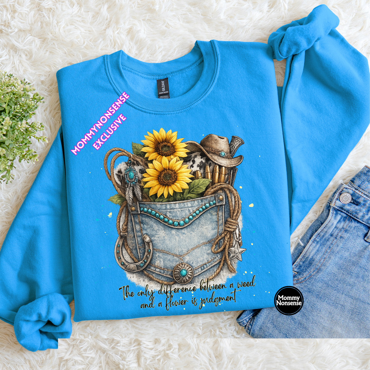 The Only Difference Between A Weed And A Flower Is Judgment- DTF TRANSFER (L423) DTF Transfer