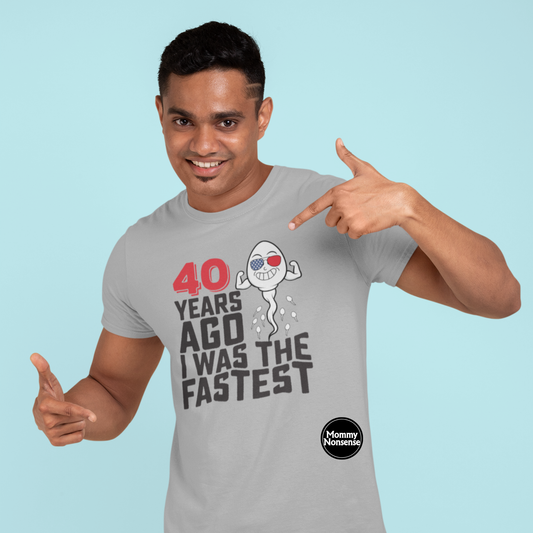 40 Years Ago I Was The Fastest- DTF TRANSFER (A5)