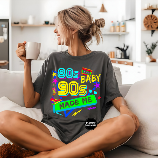 80's Baby 90's Made Me -DTF TRANSFER (D1)