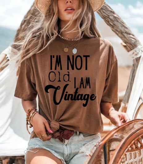 I'm Not old i'm vintage- screen print transfer (H5) HOT PEEL