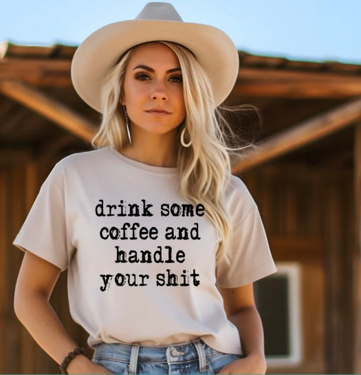 Drink some Coffee And handle Your Shit - screen print transfer (H9) HOT PEEL
