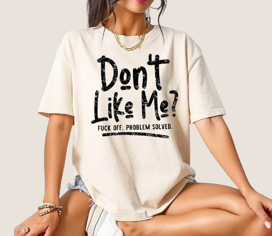 Don't Like Me- screen print transfer (R1) HOT PEEL