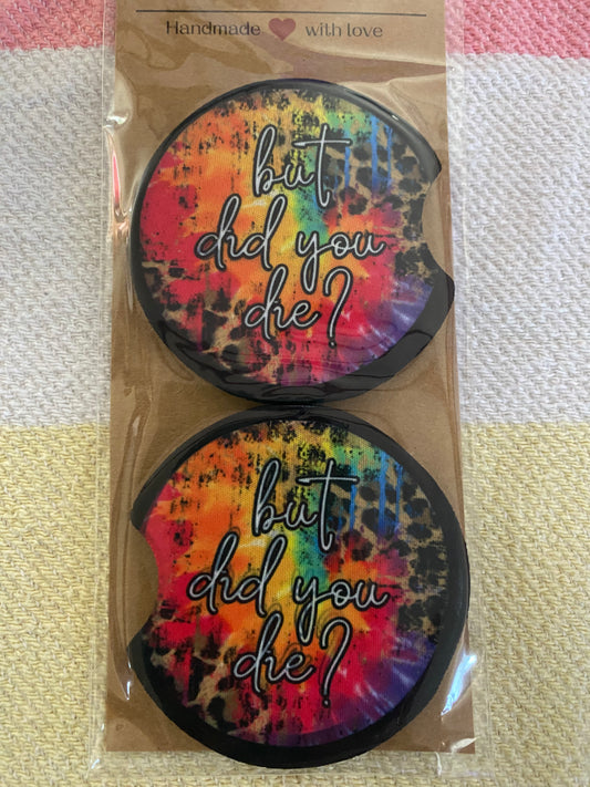 But Did You Die - Neoprene Car Coasters