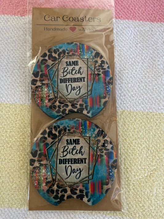 Same Bitch Different Day - Neoprene Car Coasters
