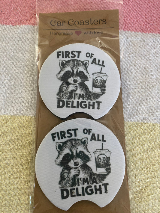 First Of All I'm A Delight- Neoprene Car Coasters