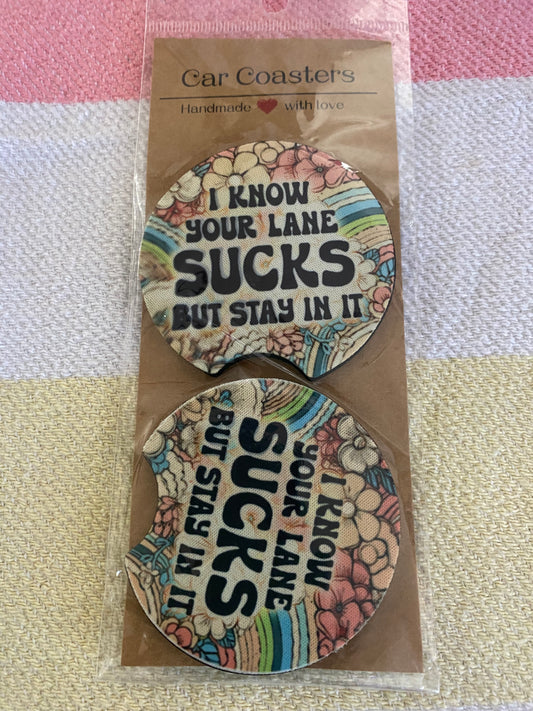 I Know Your Lane Sucks But Stay In It - Neoprene Car Coasters