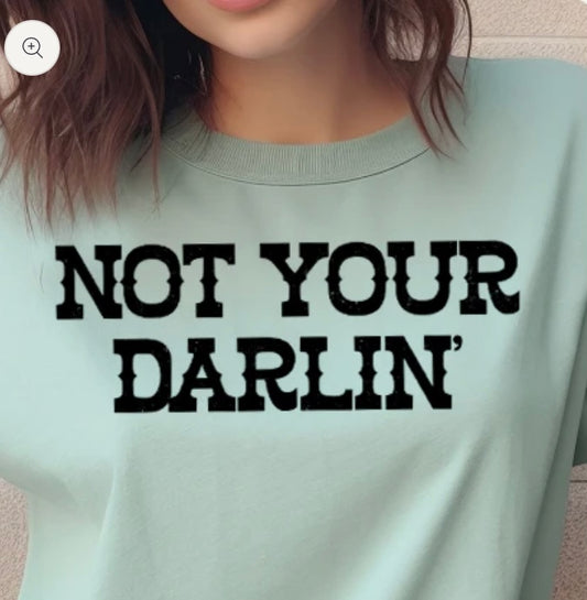 Not Your Darlin'- screen print transfer (H2) HOT PEEL