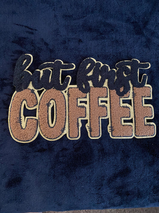 But First Coffee- Chenille Patches