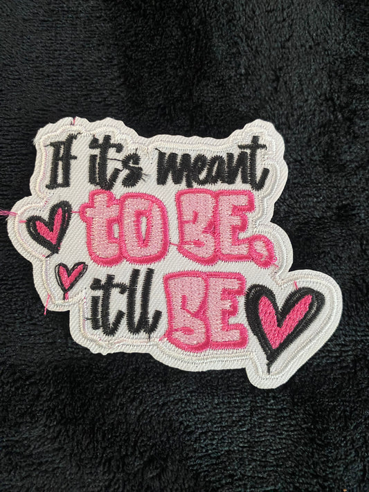 If It's Meant To Be It'll be Hat Patch- Chenille Patches