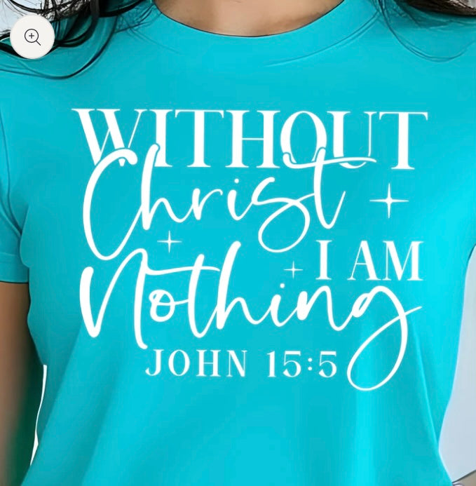 Without Christ I Am Nothing- screen print transfer (K9) HOT PEEL
