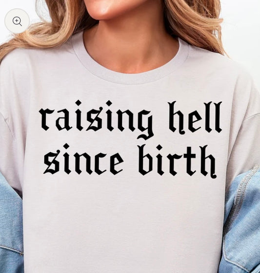 Raising Hell Since Birth- screen print transfer (K4) HOT PEEL