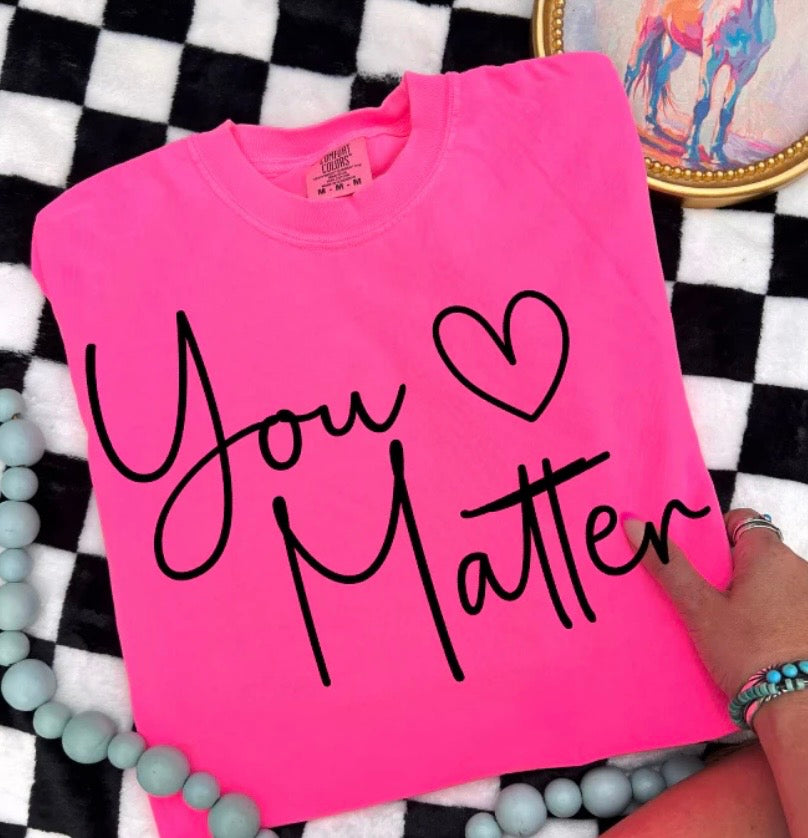 You Matter- screen print transfer (T9) HOT PEEL