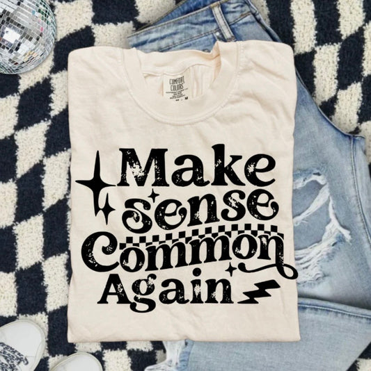 Make Sense Common Again- screen print transfer (T12) HOT PEEL