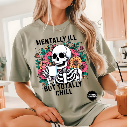 Mentally Ill But Totally Chill -DTF TRANSFER (G4) DTF Transfer