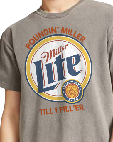 Poundin' Miller Till I Fill'er  - DTF TRANSFER (M7)