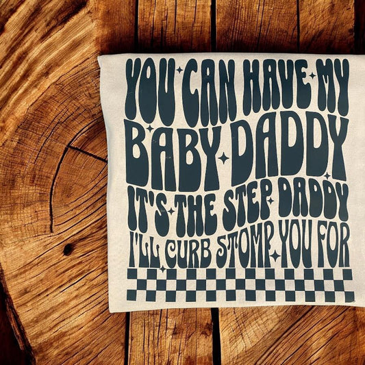 You Can Have My Baby Daddy - DTF TRANSFER
