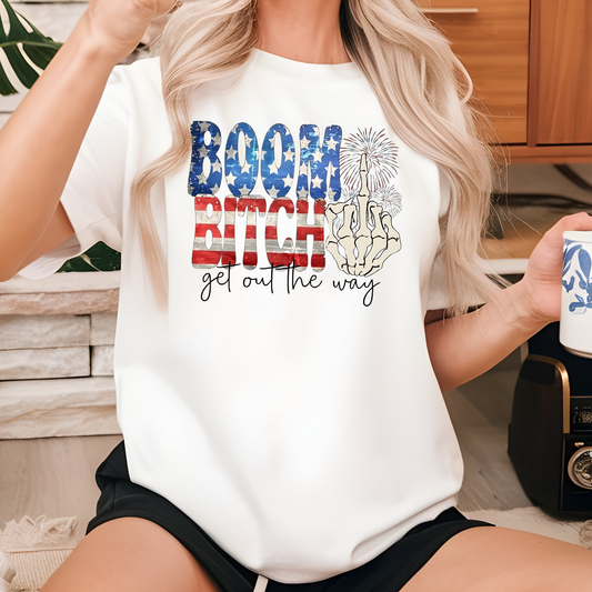 Boom Bit*h Get Out Of The Way - (Q9) DTF TRANSFER