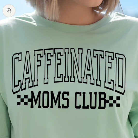 Caffeinated Moms Club- screen print transfer (J4) HOT PEEL