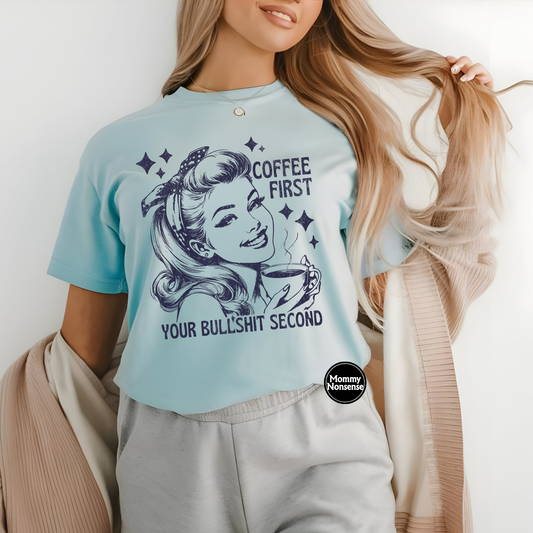 Coffee First Your Bullshit Second- DTF TRANSFER (Z11)