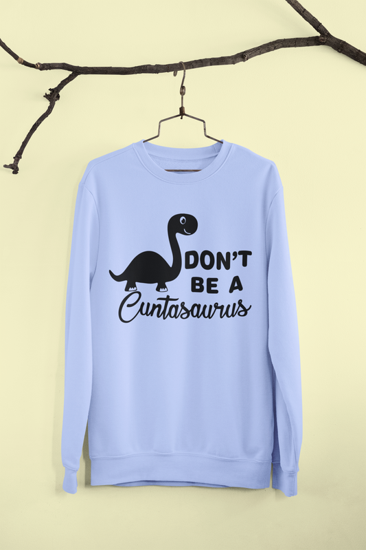 Don't Be A Cuntasaurus - DTF TRANSFER (G7) COLD PEEL