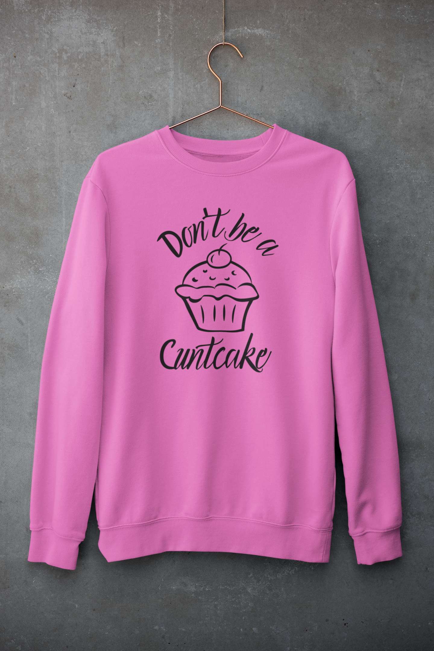 Don't Be A Cuntcake - DTF TRANSFER (G6)