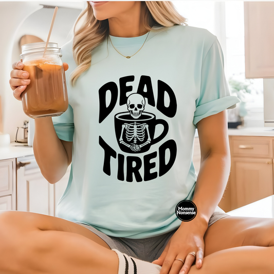 Dead Tired- DTF TRANSFER (K39) DTF Transfer