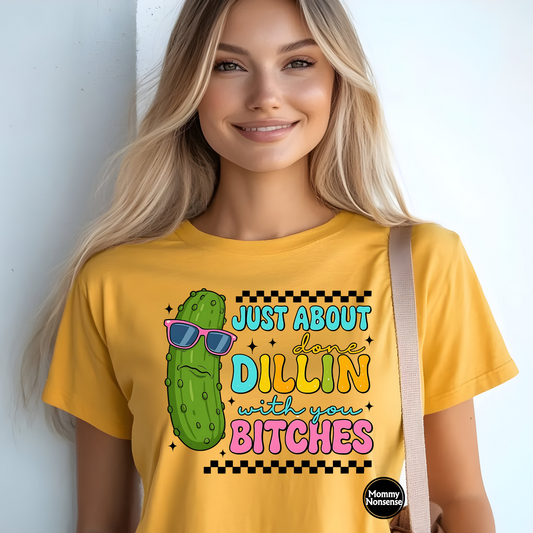 Just about dillin with you bitches - DTF TRANSFER  (P2)