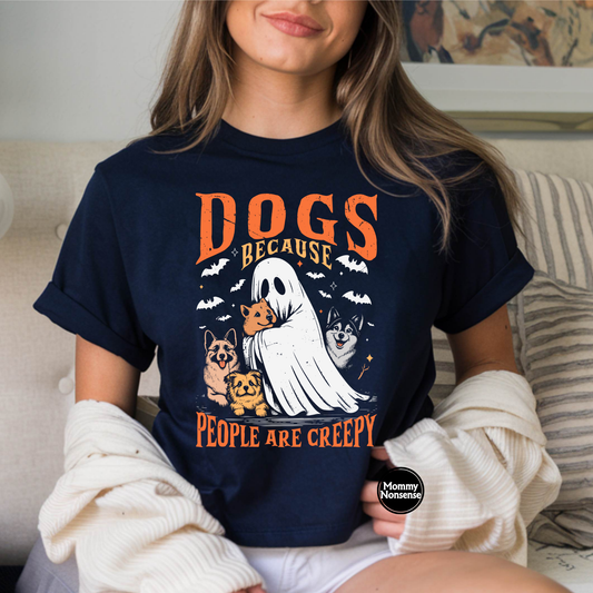 Dogs Because People Are Creepy- DTF TRANSFER (Z52)
