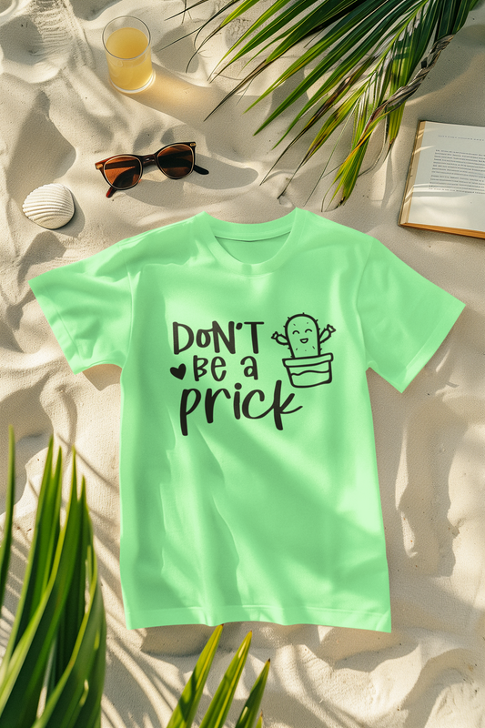 Don't Be A Prick - DTF TRANSFER (G4)