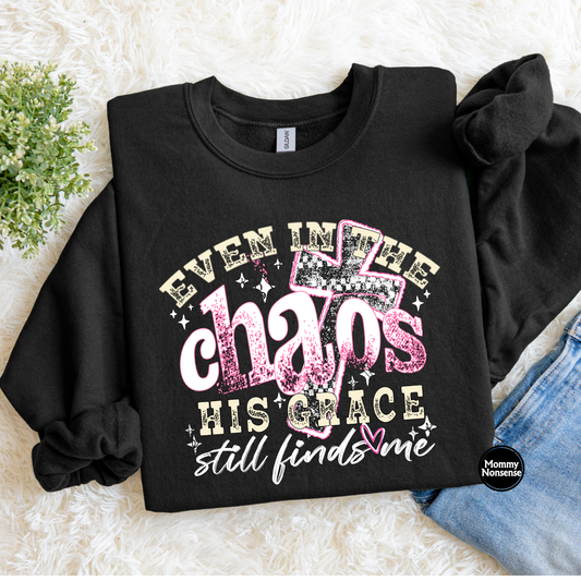 Even In The Chaos His Grace Finds me wht- DTF TRANSFER (L181) DTF Transfer