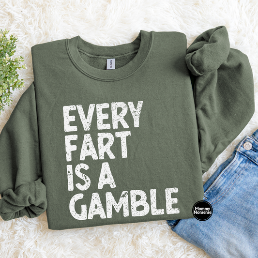 Every Fart Is A Gamble- DTF TRANSFER (L329) DTF Transfer