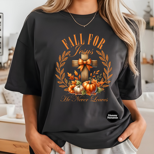 Fall For Jesus He Never Leaves  -DTF TRANSFER (C10)