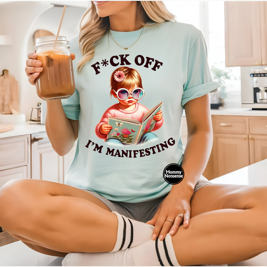 Fuck Off I'm Manifesting - DTF TRANSFER (Z7)