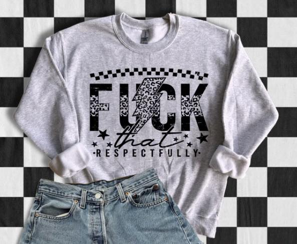 Fuck That Respectfully - screen print transfer (B4) HOT PEEL