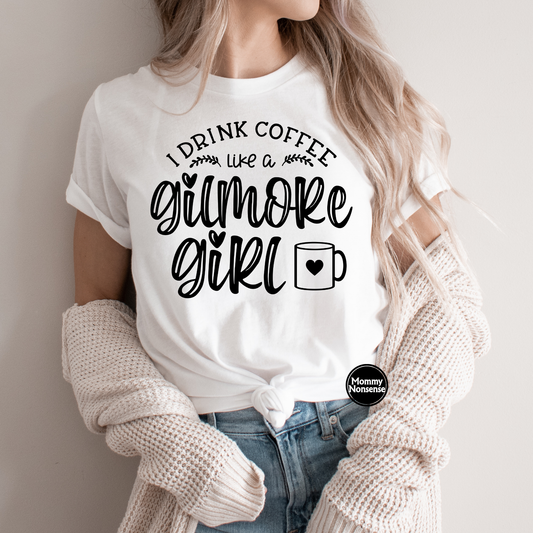 I Drink Coffee like A Gilmore Girl (blk)- DTF TRANSFER (K97) DTF Transfer