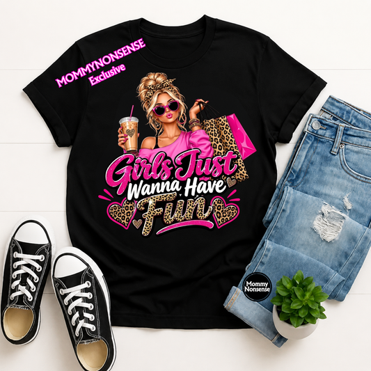 Girls Just Wanna Have Fun- DTF TRANSFER (M22) DTF Transfer