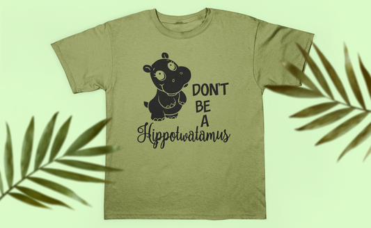 Don't Be A Hippotwatamus - DTF TRANSFER (G5)