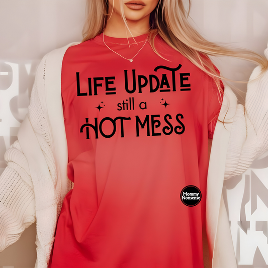 Life Update Still A Hot Mess- DTF TRANSFER (Z16)