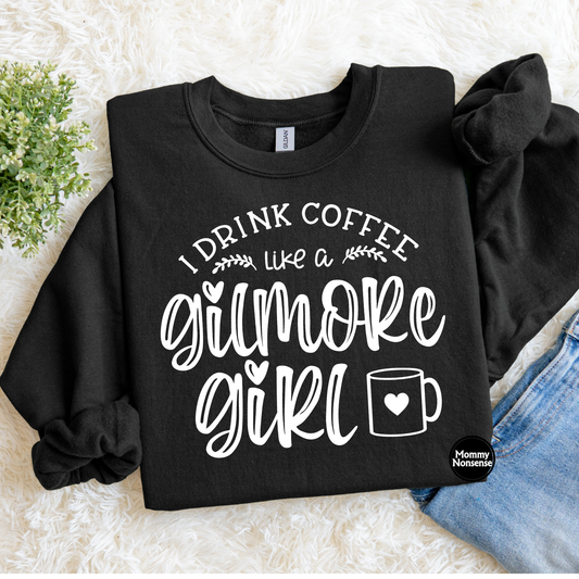 I Drink Coffee like A Gilmore Girl (wht)- DTF TRANSFER (K98) DTF Transfer
