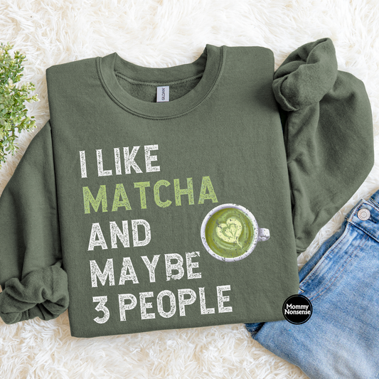 I Like Matcha And Maybe 3 people- DTF TRANSFER (L371) DTF Transfer