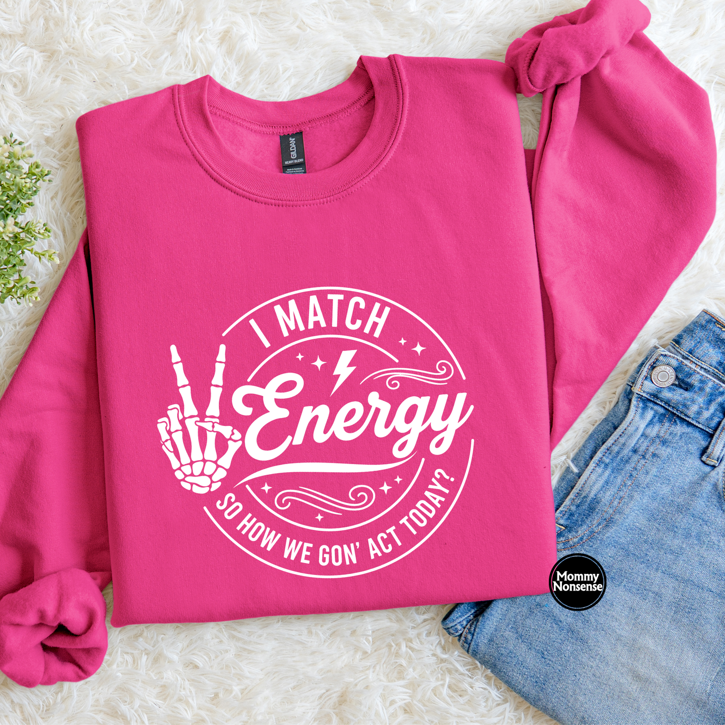 I Match Energy How We Gonna Act Today wht - DTF TRANSFER (L272) DTF Transfer